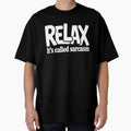 Relax It's Called Sarcasm Funny Quote Gift by Say It With Ink