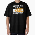 Funny Saying Trust Me I'm a UX/UI Designer Shirt by knapst