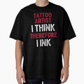Tattoo Artist I Think Therefore I Ink by DesignsofNote