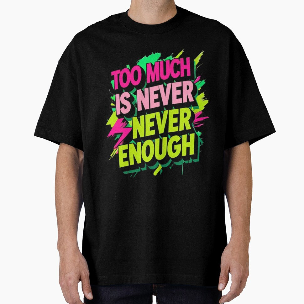 Too Much Is Never Enough – Maximalist Anti-Design Aesthetic Graphic by LOLbySA