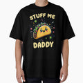 Funny Saing Stuff Me Daddy Taco Lover by ArtTee-Folie0
