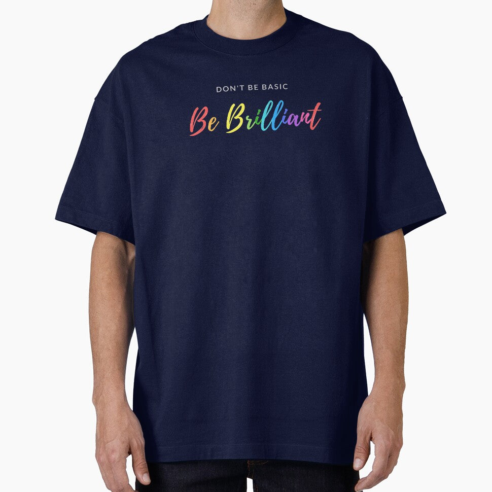 Don't Be Basic Be Brilliant by happiKIND