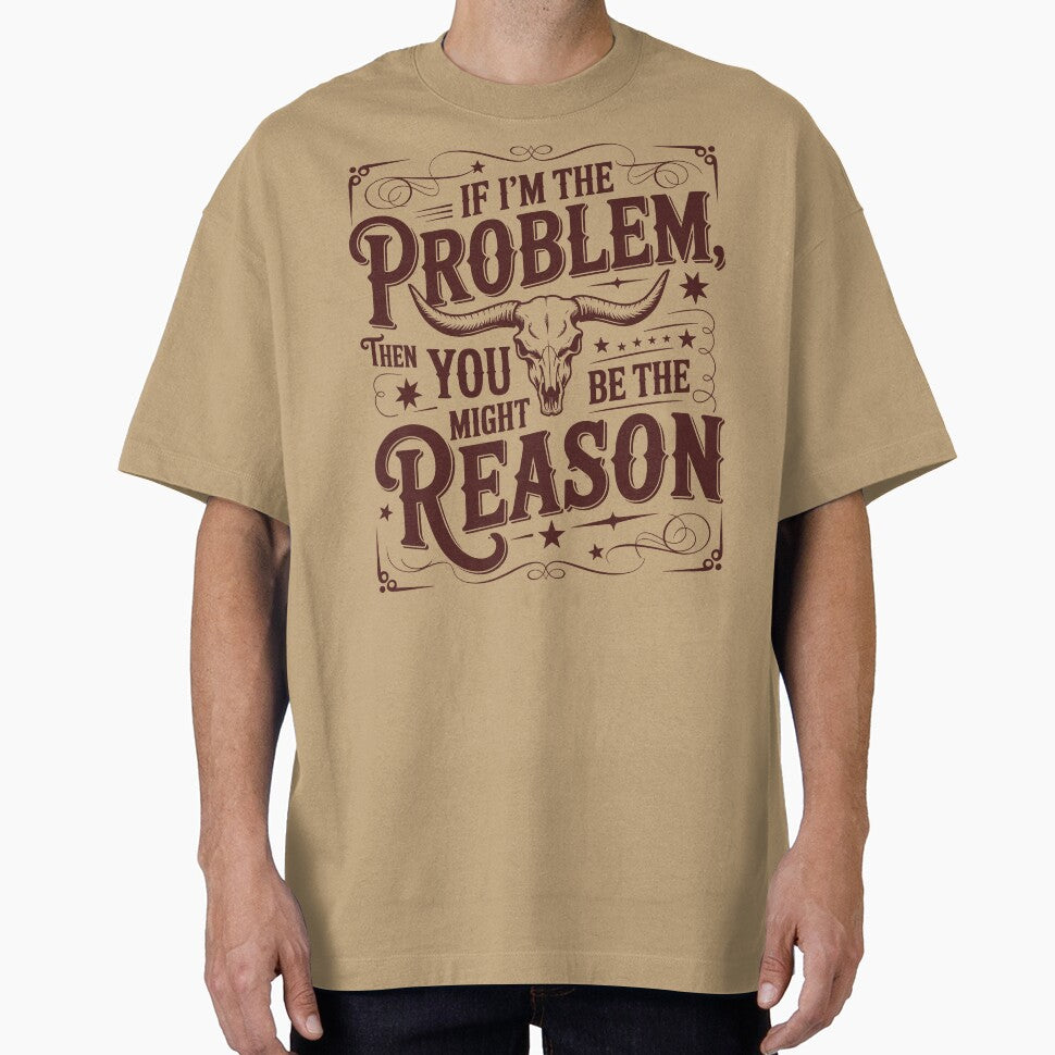 Funny Retro If I'm The Problem Then You Might Be The Reason by legendaryskins