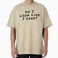 Do I Look Like I Care? by Fun-T-Shirts