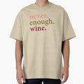 Never. Enough. Wine. by Carolina Diaz