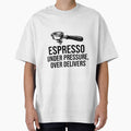 Espresso Under Pressure, Over Delivers coffee lovers t shirt by Alimehab | Graphic tees | Design & Art