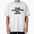 I feel everything too much | Minimal sad aesthetic sticker by AlxMn