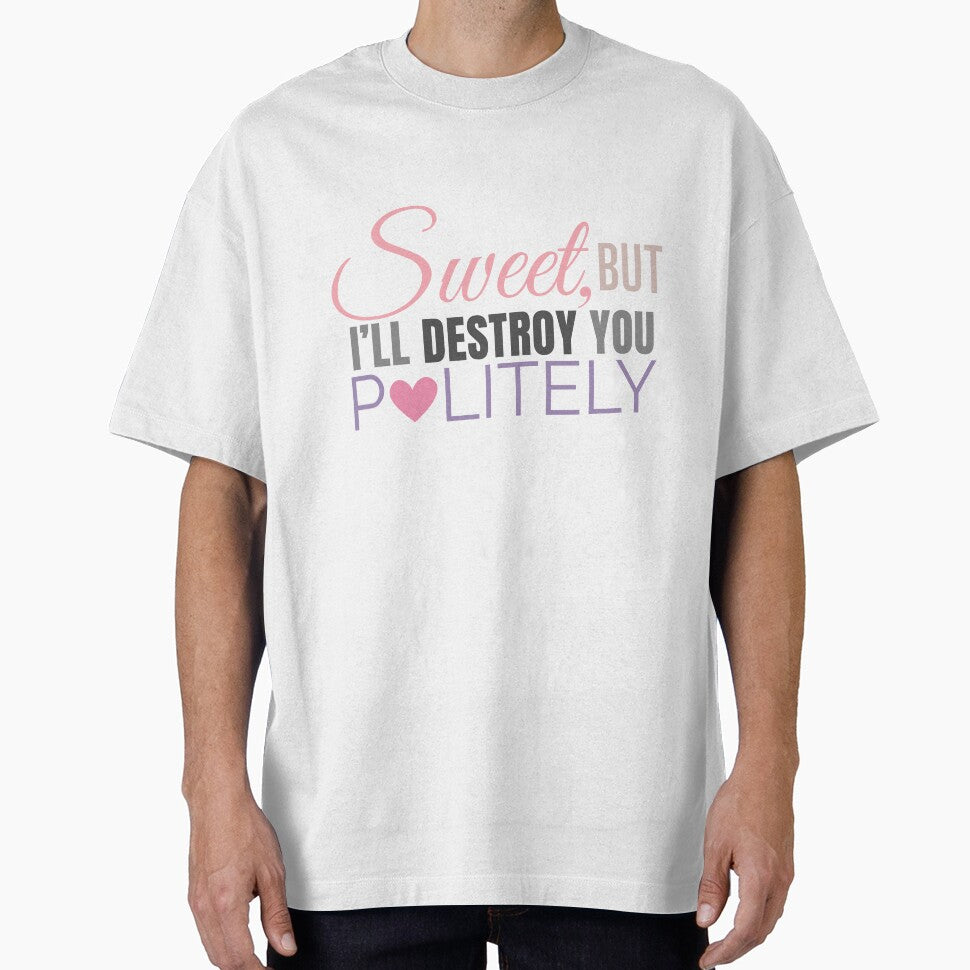 Copy of Sweet, but I’ll destroy you politely – Dark Aesthetic Bold Quote by KaBaRen