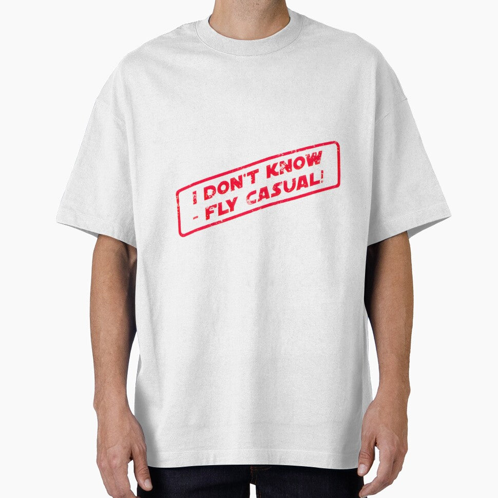 I Dont Know Fly Casual PERFECT GIFT FOR YOU AND FRIENDS by psajkomckrys