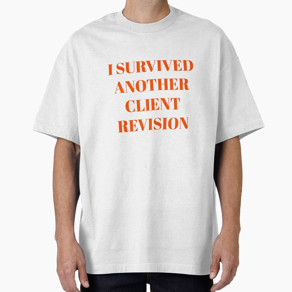 I Survived Another Client Revision by krstyd