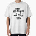 I'm Not Feeling Very Worky Today funny lazy by RedYolk