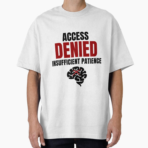 Access Denied Insufficient Patience Funny Corporate Humor Shirt by DirectiveOffice