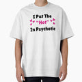 I Put The Hot In Psychotic by NoodleBop