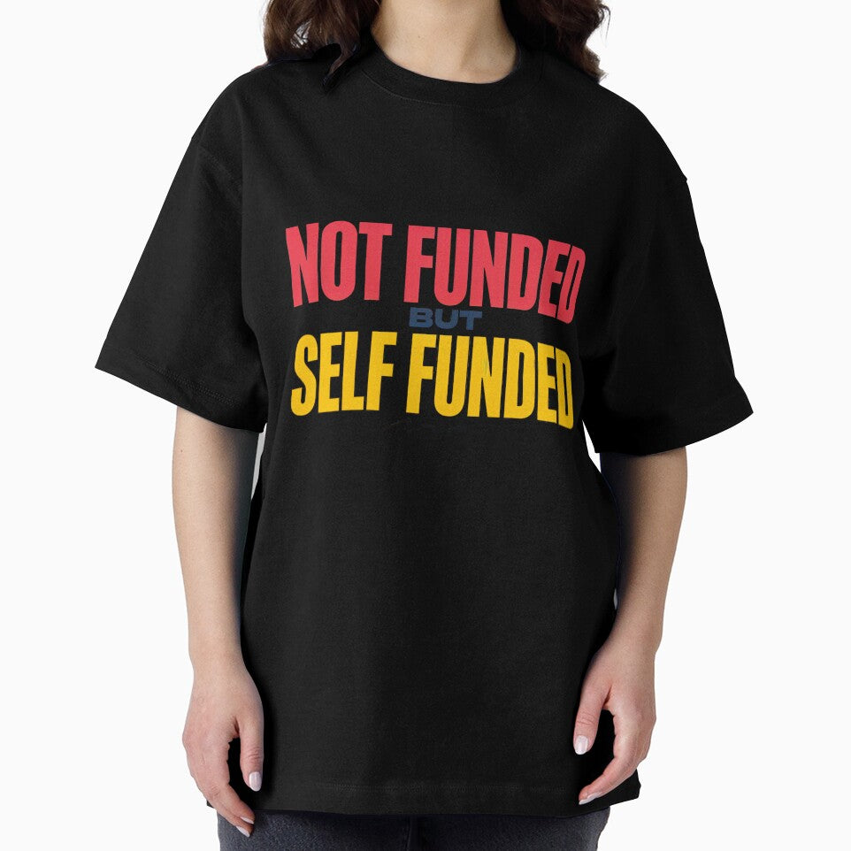 Not Funded But Self Funded by Sezee