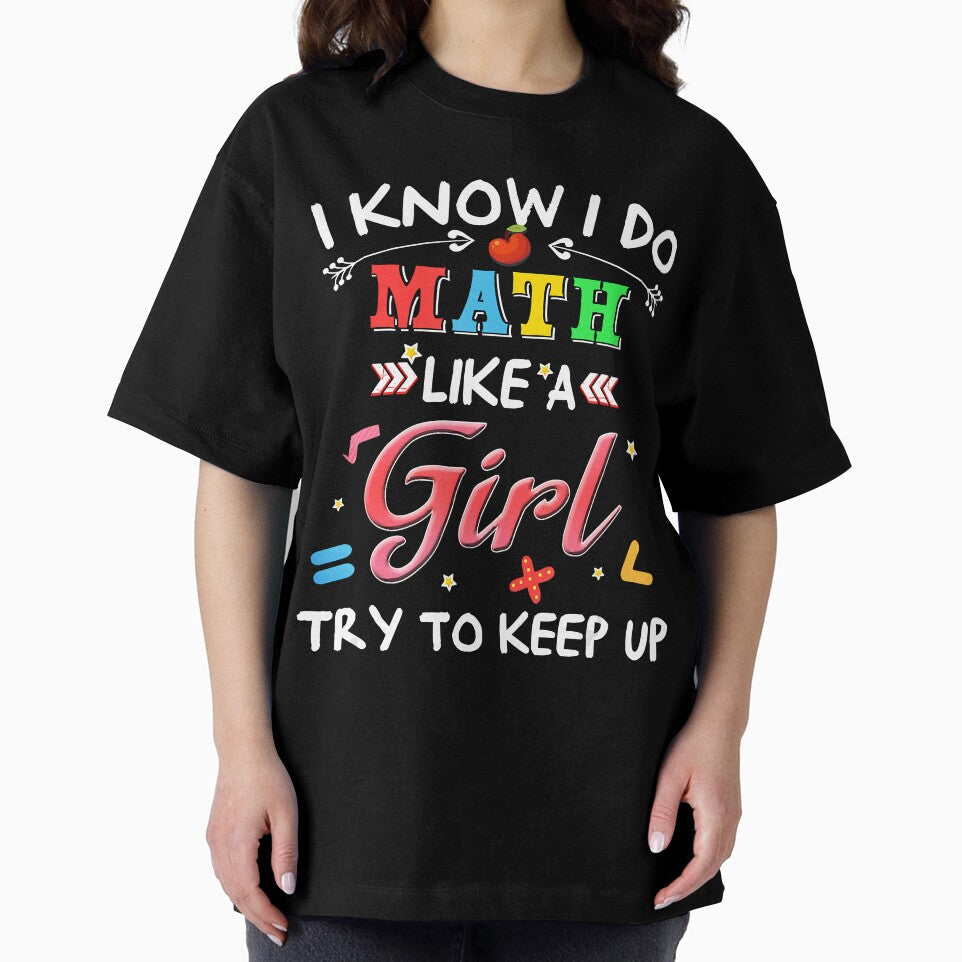 I Know I Do Math Like A Girl Try To Keep Up Teacher by leeannoon