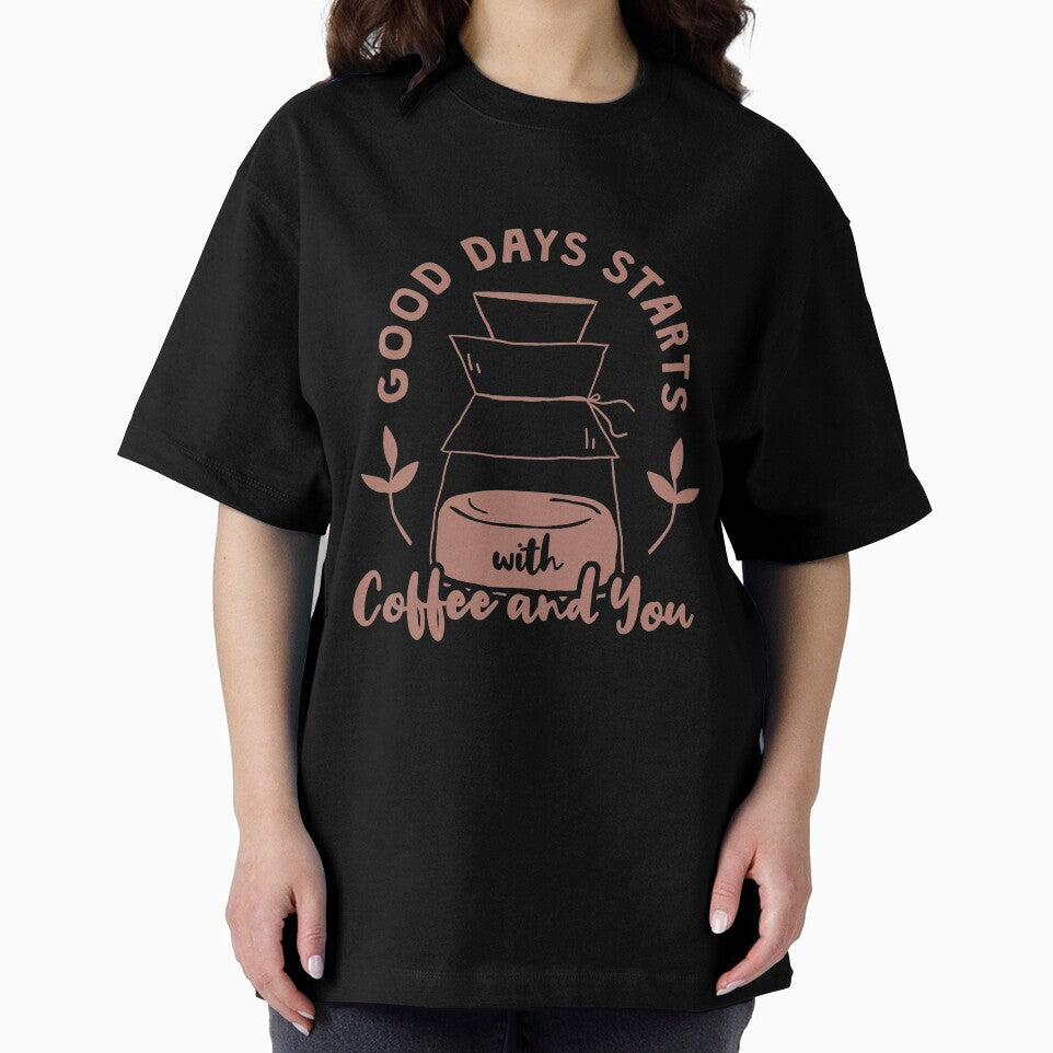 Good Days Starts With Coffee and You by TheFlipRepublic