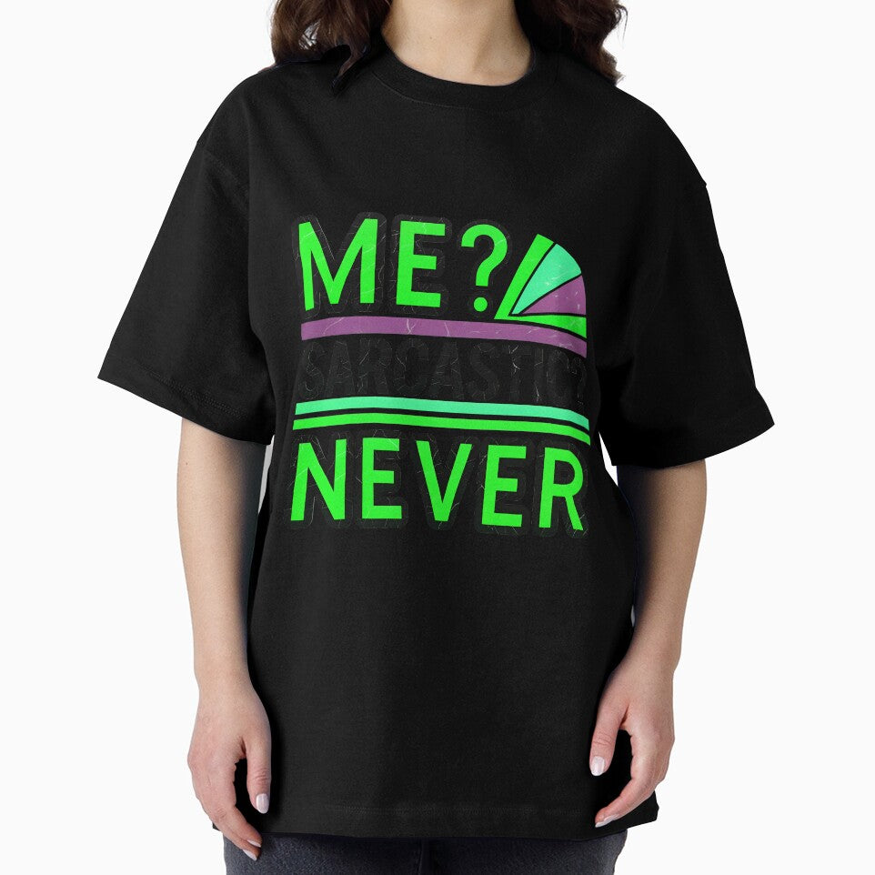 Me Sarcastic Never Funny Quote by TheArtOfPat