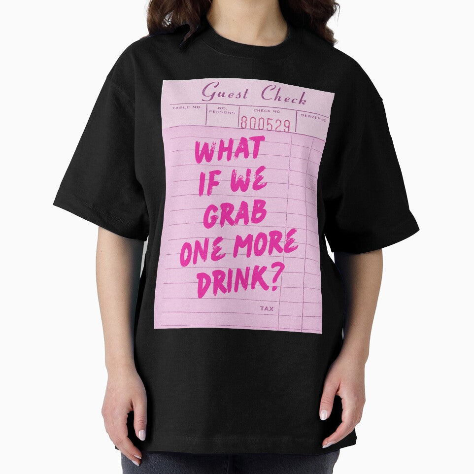 Funny Drinking Quote - What if We Grab One More Drink by Zaddie A