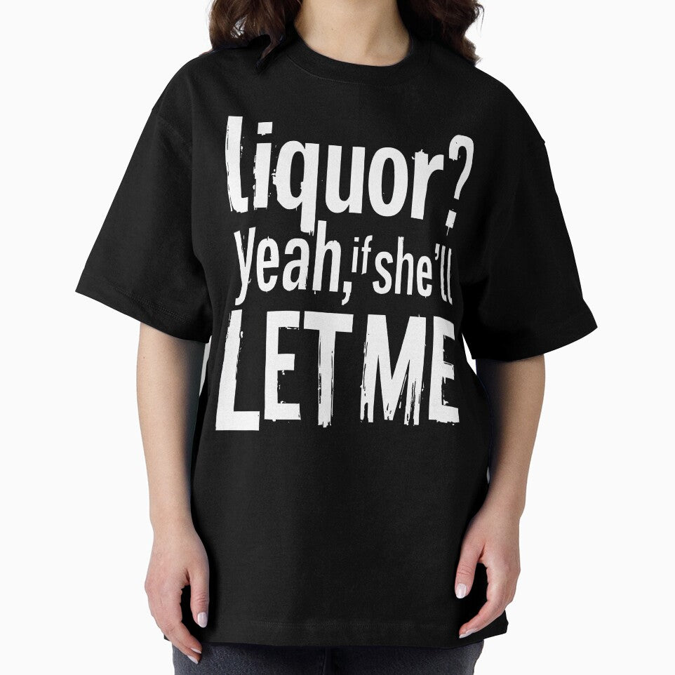 Liquor Yeah If She’ll Let Me by Millsoft