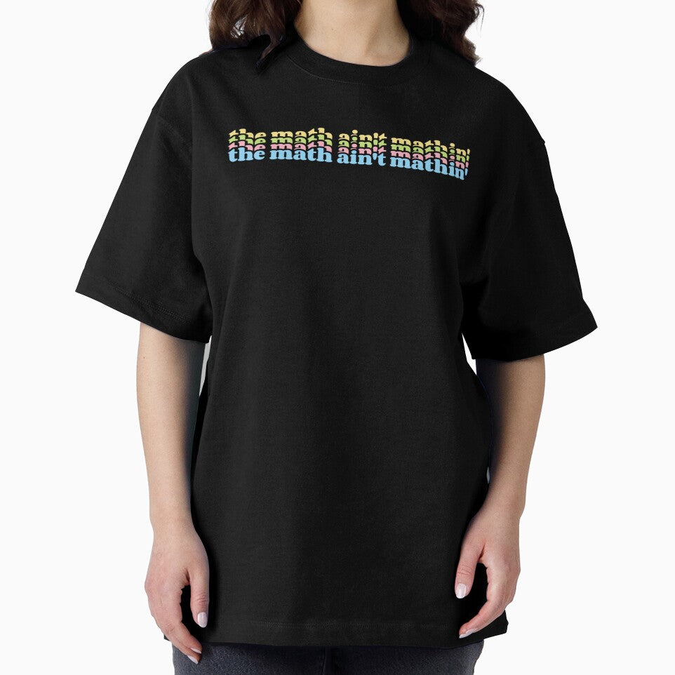 The Math Ain't Mathin' by JRNLTees