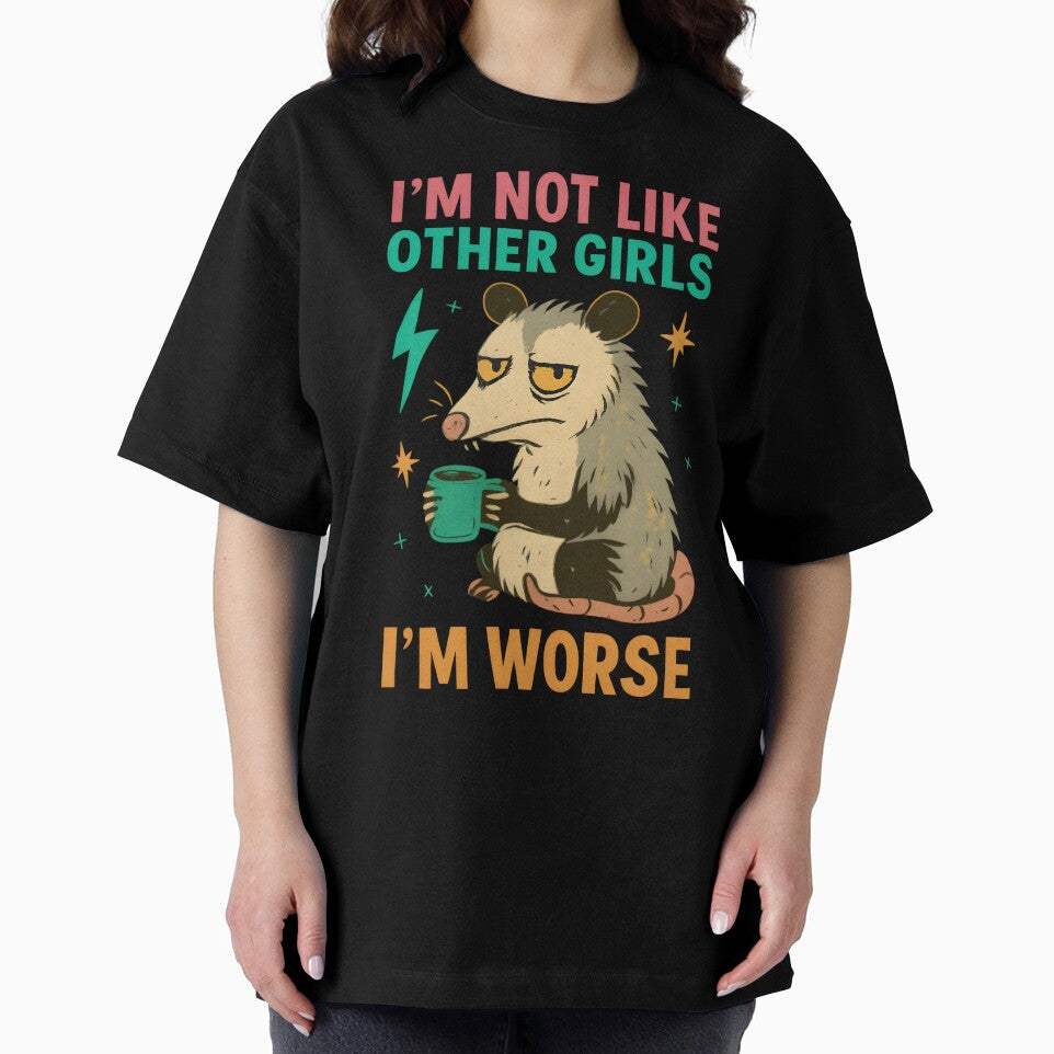 I'm Not Like Other Girls I'm Worse Funny Opossum Meme by ZuToMi