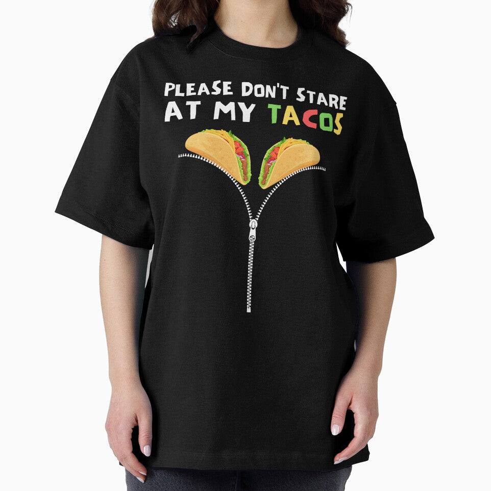 Please Don't Stare At My Tacos Funny Cinco De Mayo Taco Tuesday by BoozieHumor