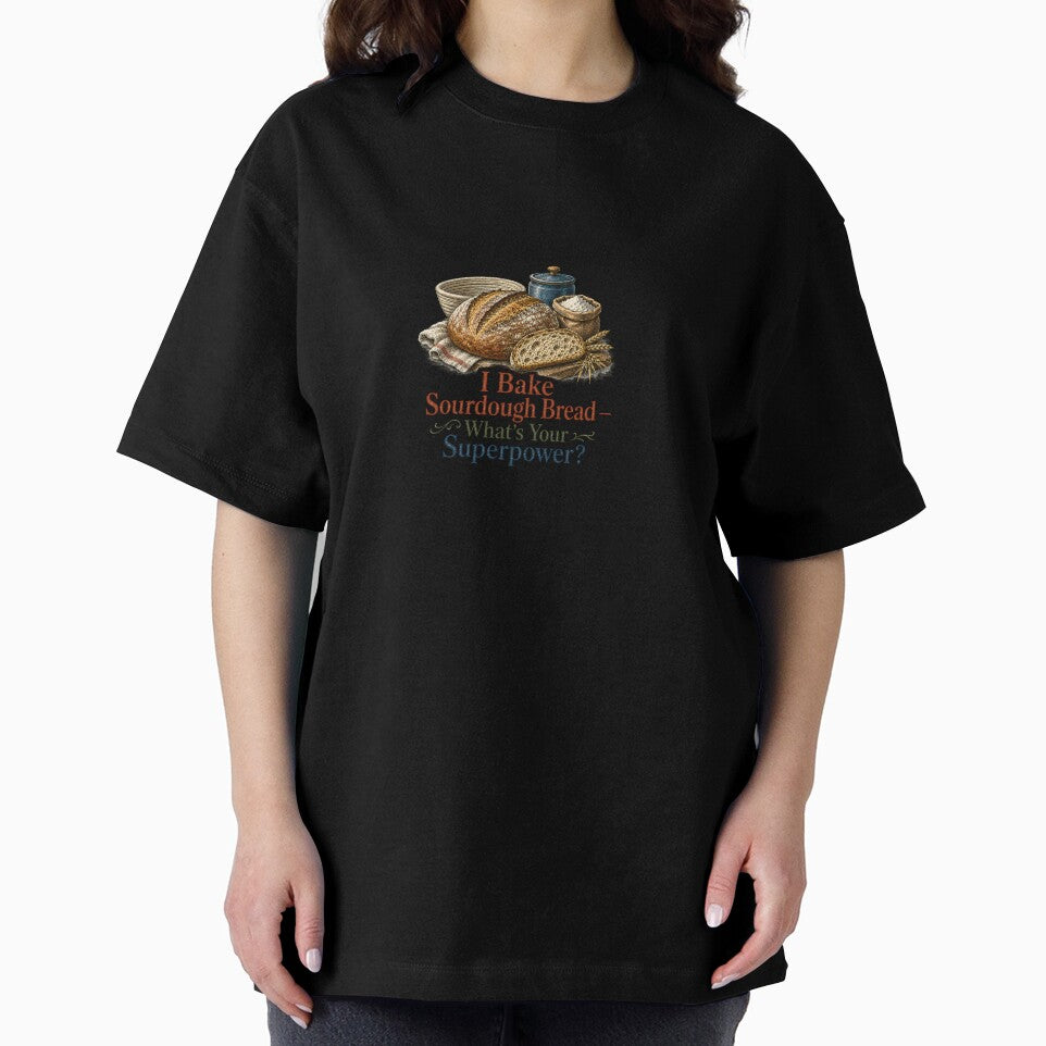 I Bake Sourdough Bread Whats Your Superpower by BinAlgoPix