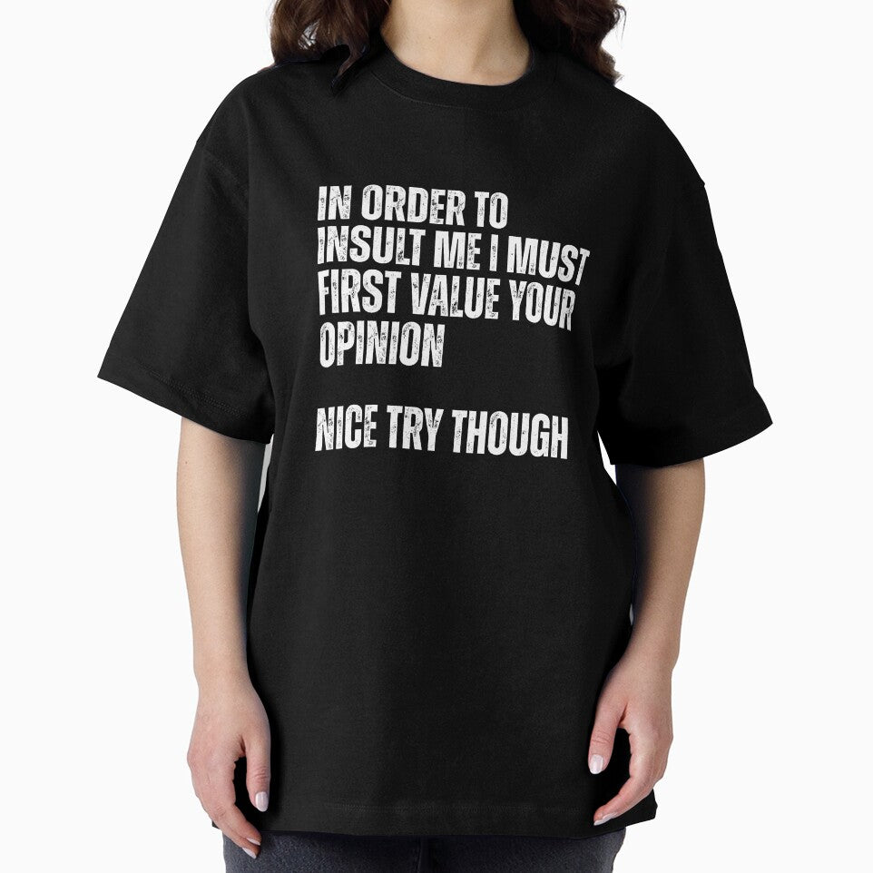 In Order to Insult Me I must first value your opinion by Dondonmart