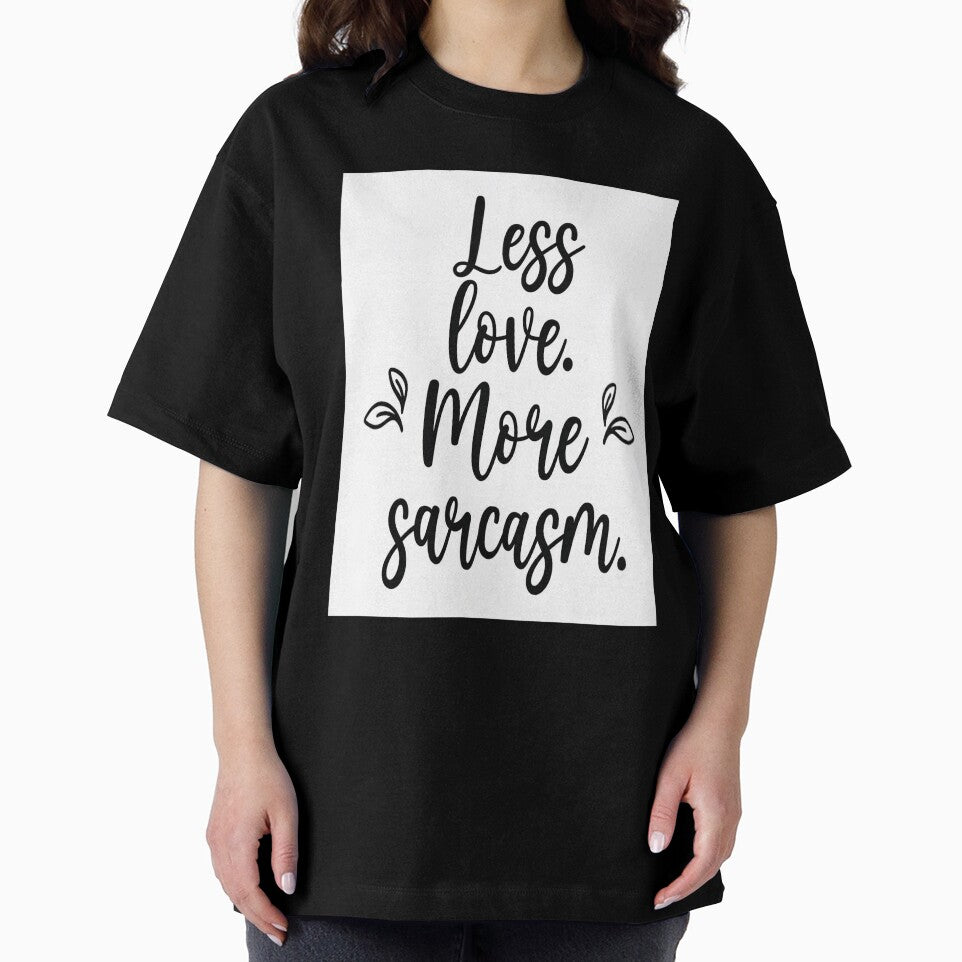 Less Love, More Sarcasm by GoxyVision