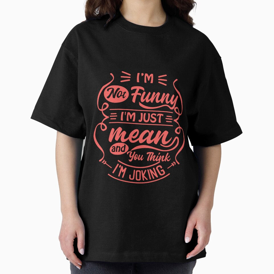 I'm Not Funny I'm Just Mean And You Think I'm Joking Sarcastic Humor Personality by JonesFlora2025