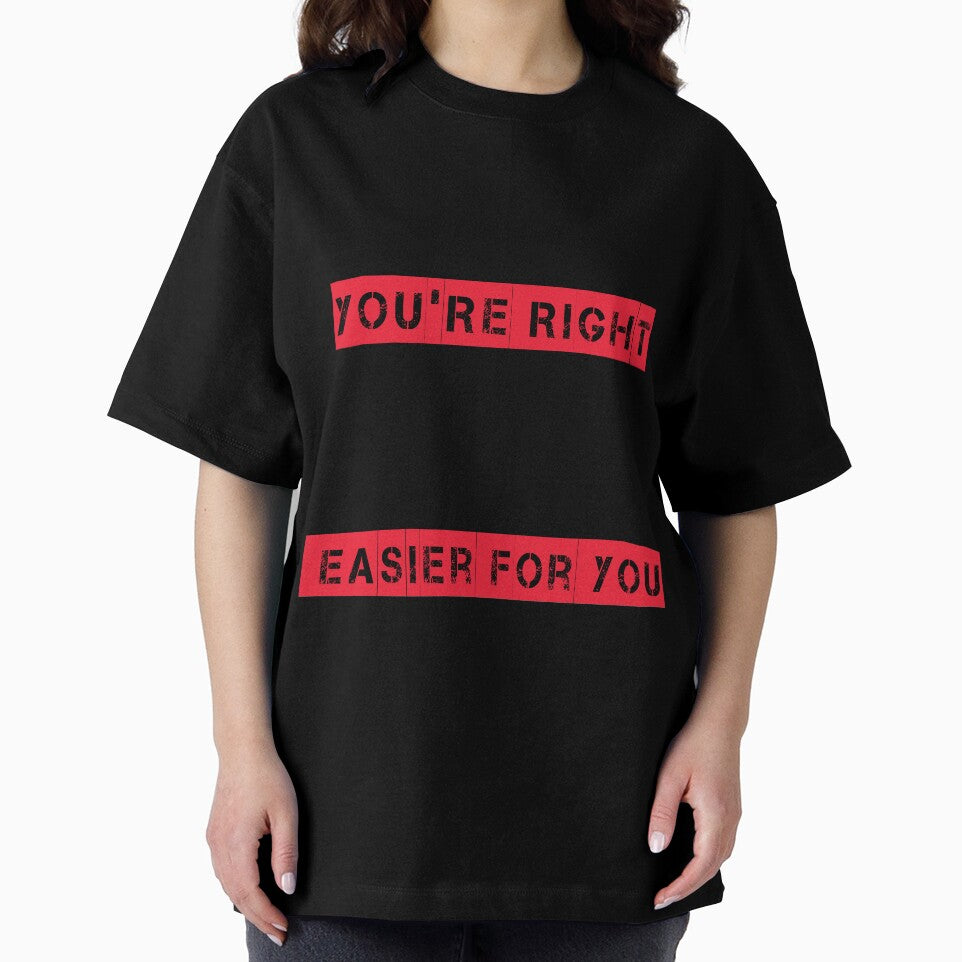 No You're Right Let's Do It The Dumbest Way Possible Sarcasm by Eddie SH