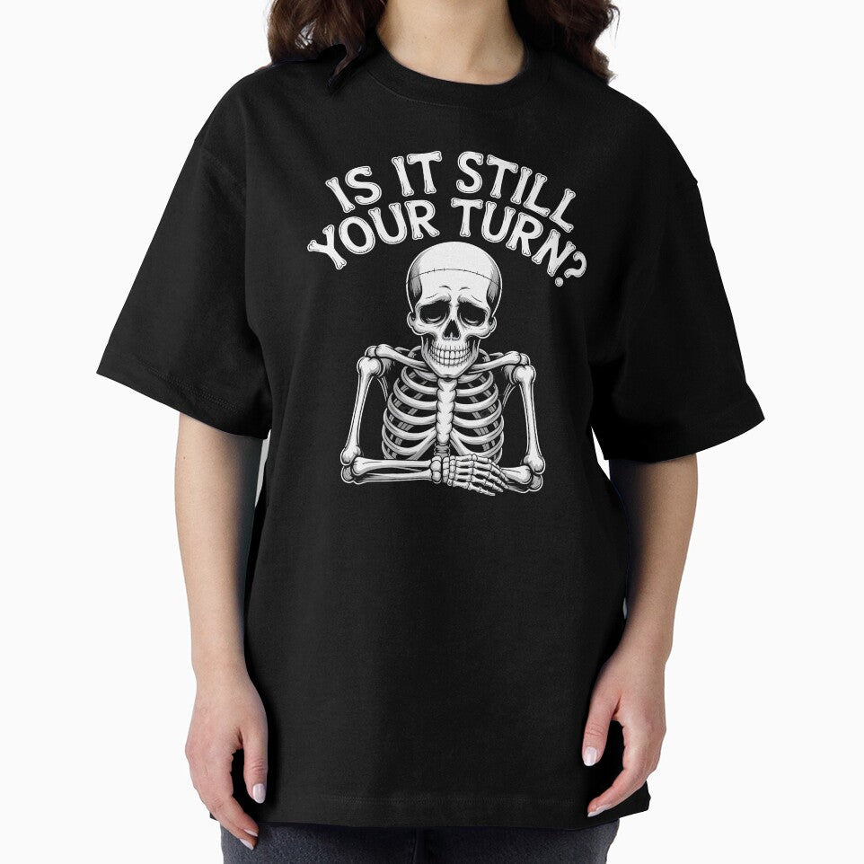Is It Still Your Turn Funny Skeleton – Board Game Night Humor by Redgiant87x