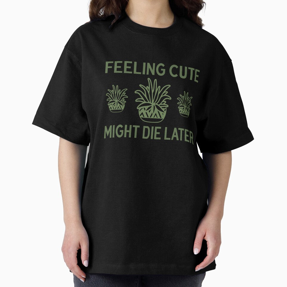 Feeling Cute Might Die Later by artcultreone