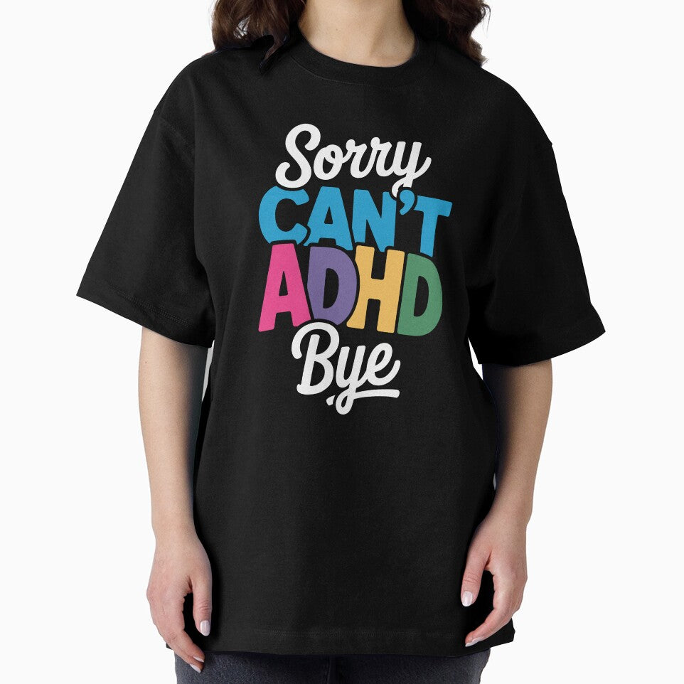 Sorry Can't ADHD Bye Funny ADHD Neurodivergent Gift by Say It With Ink