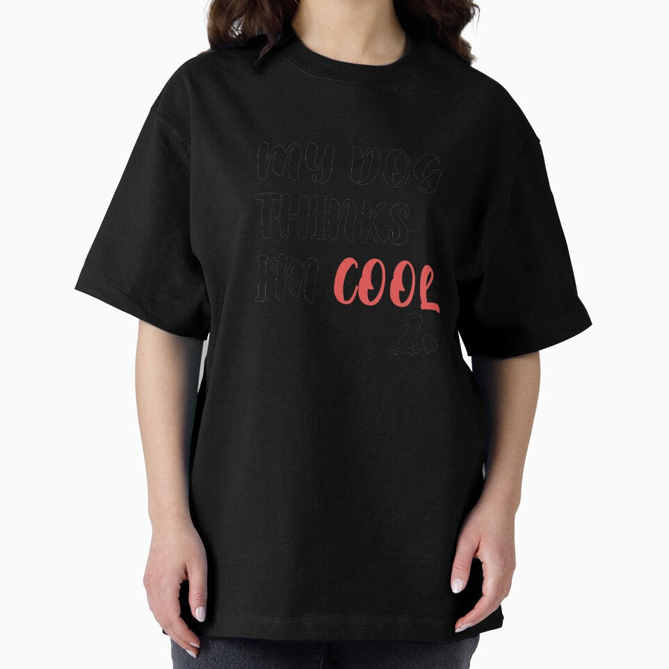 Mens My Dog Thinks Im Cool Funny Sarcastic Humor Novelty Puppy Tee by h2qhoangquoc