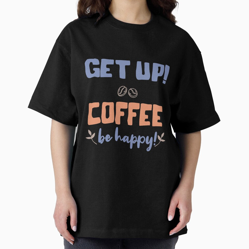Get up Coffee Be Happy by TheFlipRepublic