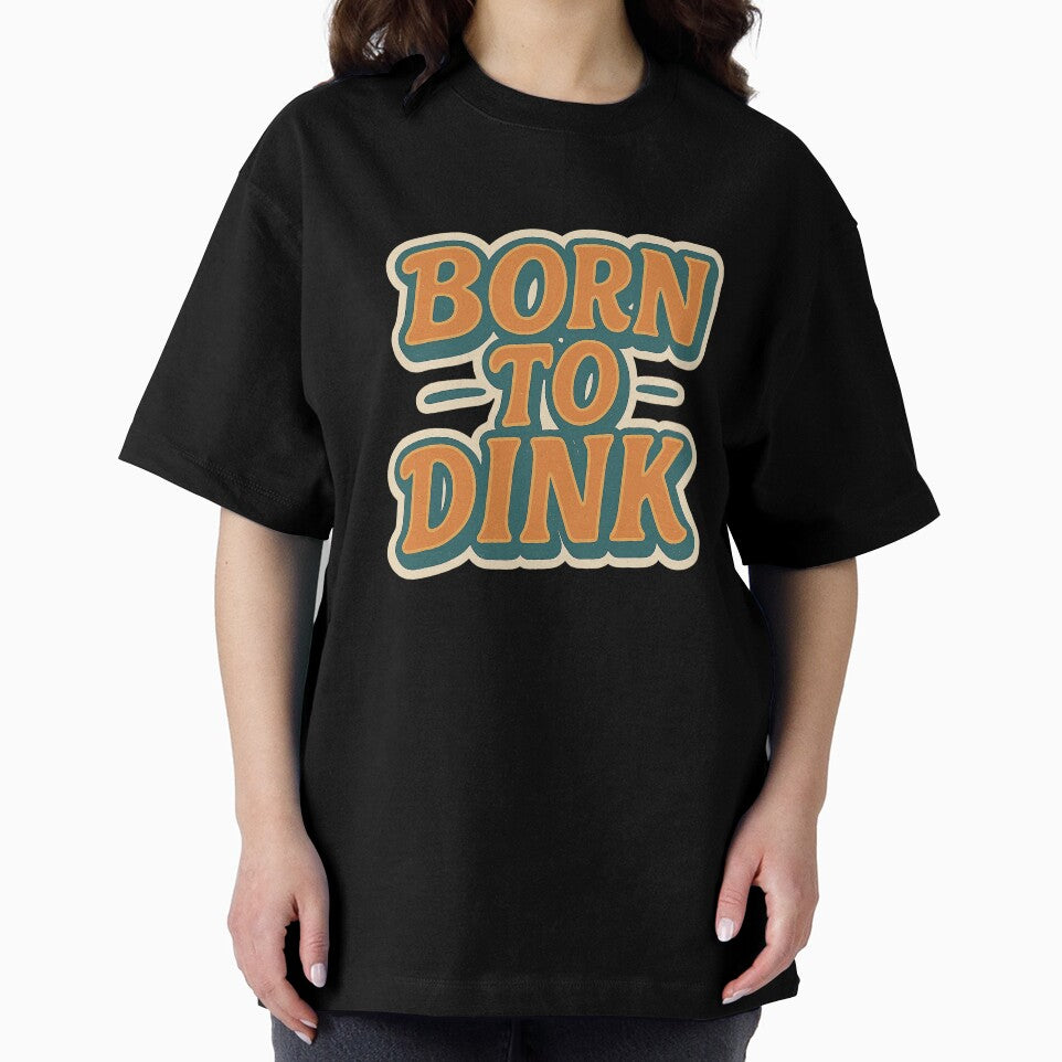 Born to Dink | Funny Pickleball Shirt | Vintage Retro Dinking Legend II by Pshemo_ComArt
