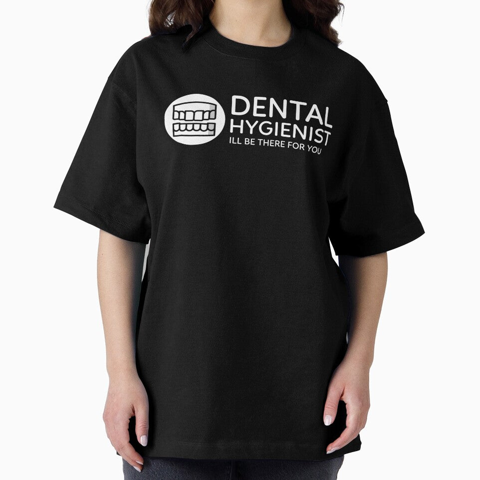 Dental Hygienist Ill Be There For You False Teeth by jacks-tees