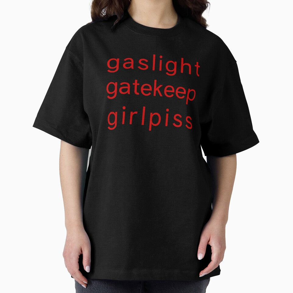 Gaslight Gatekeep Girl piss - Funny Parody Feminist by Picket Club
