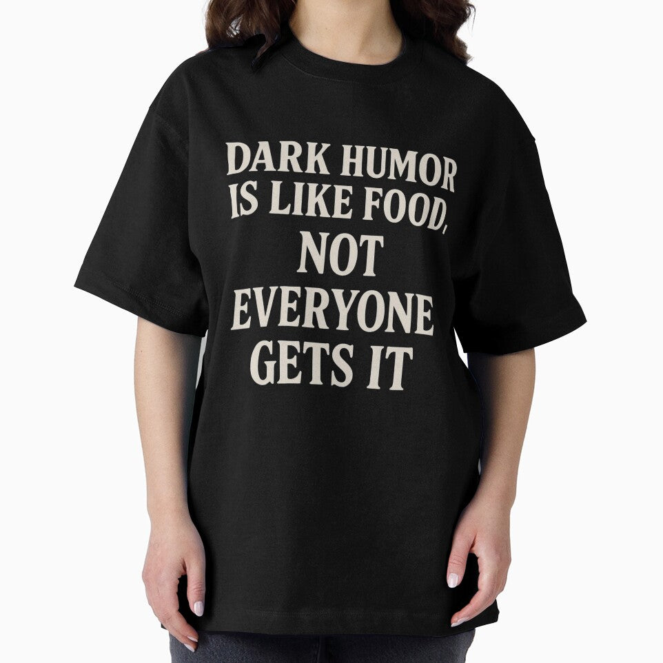Dark Humor Is Like Food – Not Everyone Gets It | Funny Sarcastic Quote by thesnakeater