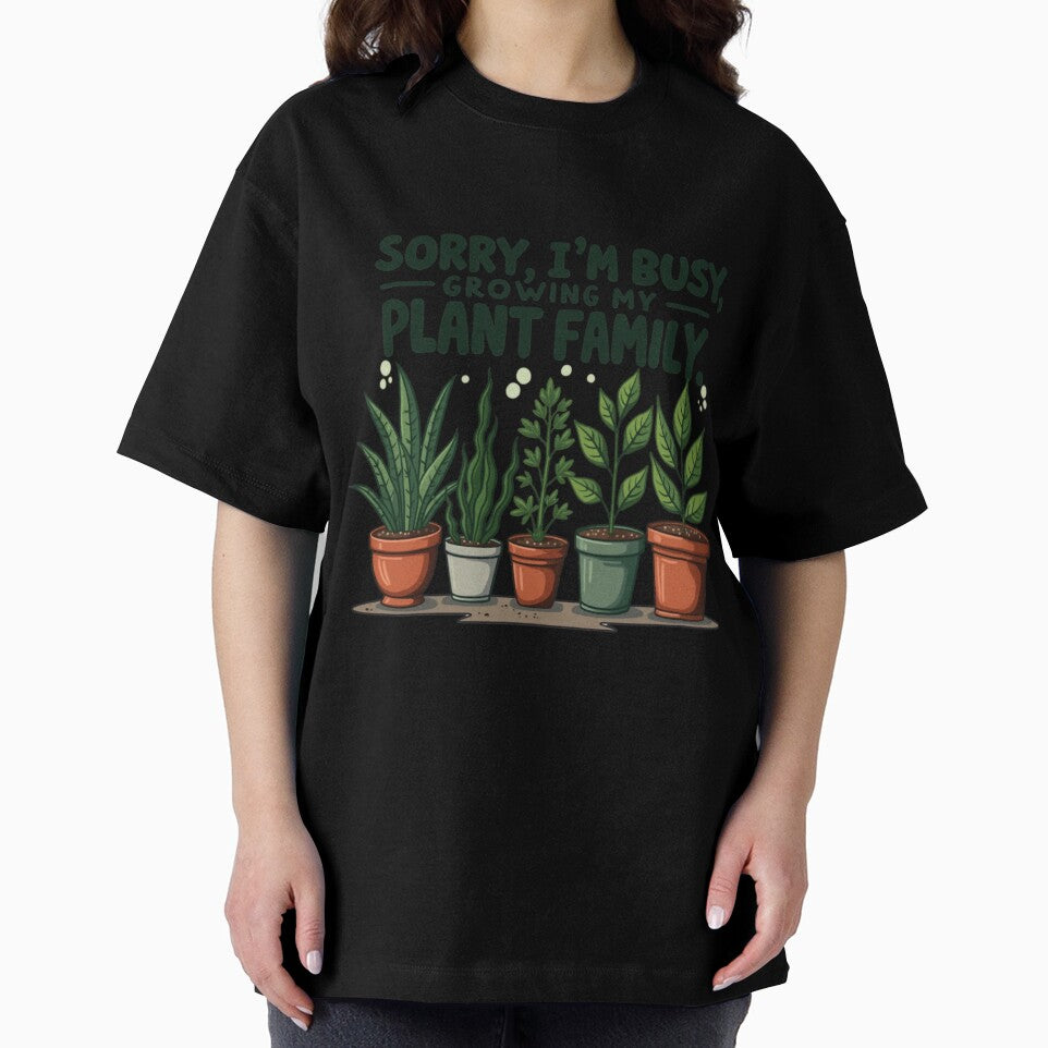 Sorry, I’m Busy Growing My Plant Family | Funny Plant Parent Shirt | Gardening & Green Thumb Humor | Plant Lover Vibes by PaintedPixels01