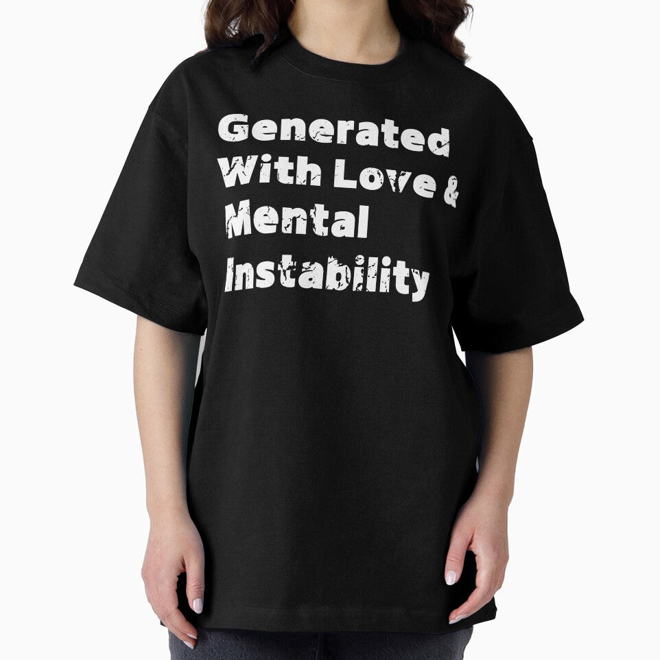 Generated With Love and Mental Instability – AI Memecore Shirt by RomanticEcchi