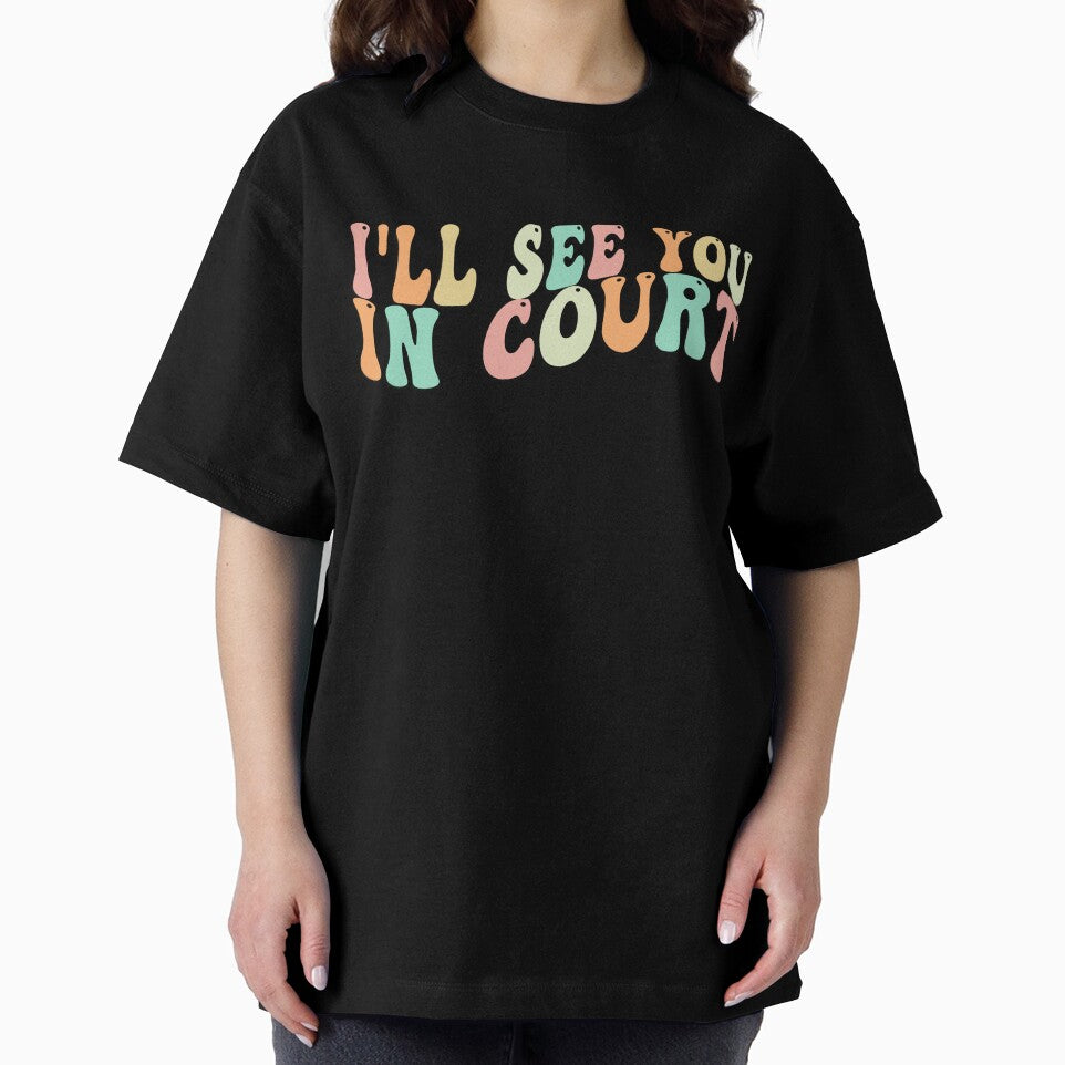 I'll See You In Court Tee Funny Groovy Retro Men Women by ZANNIX