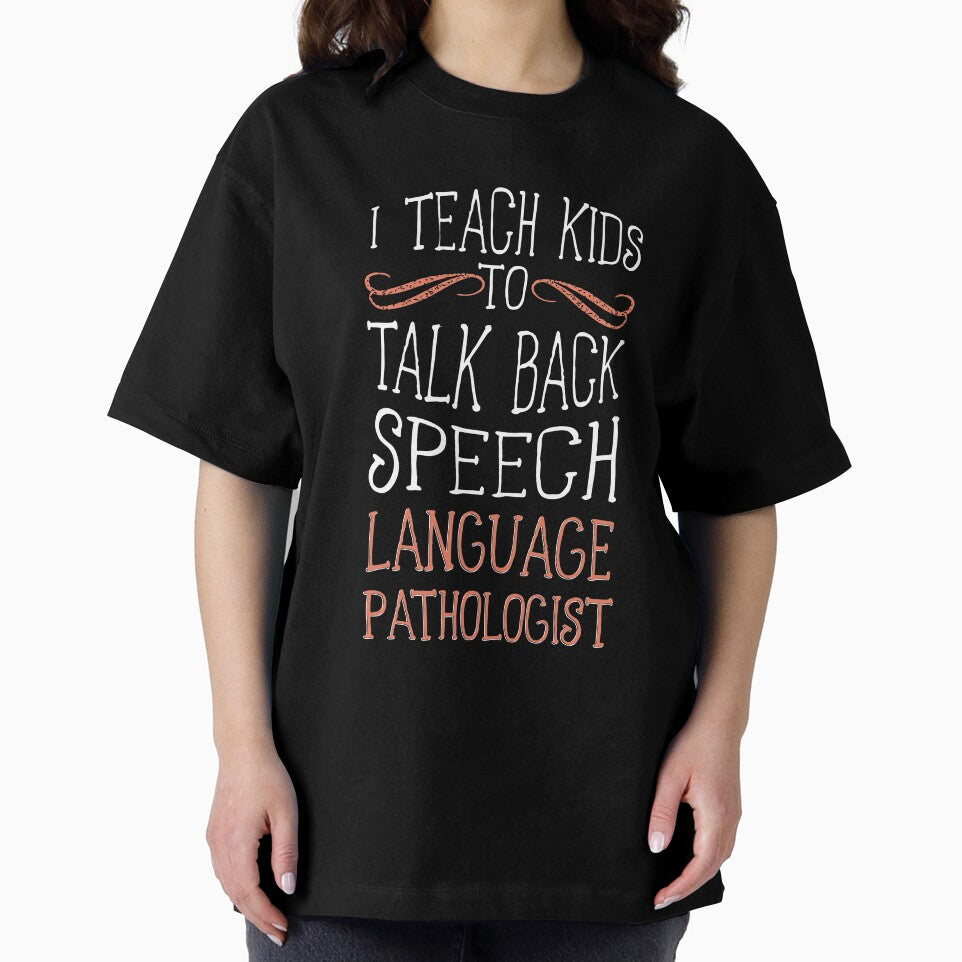 I Teach Kids to Talk Back Speech Language Pathologist T-Shirt by ZANKELLO
