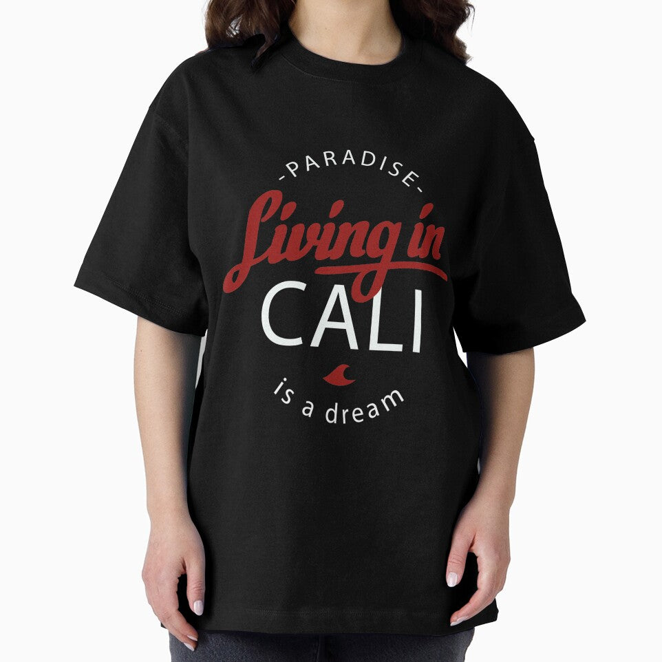 Living in Cali is a Dream T-Shirt for Men and Women by AllStarMerch