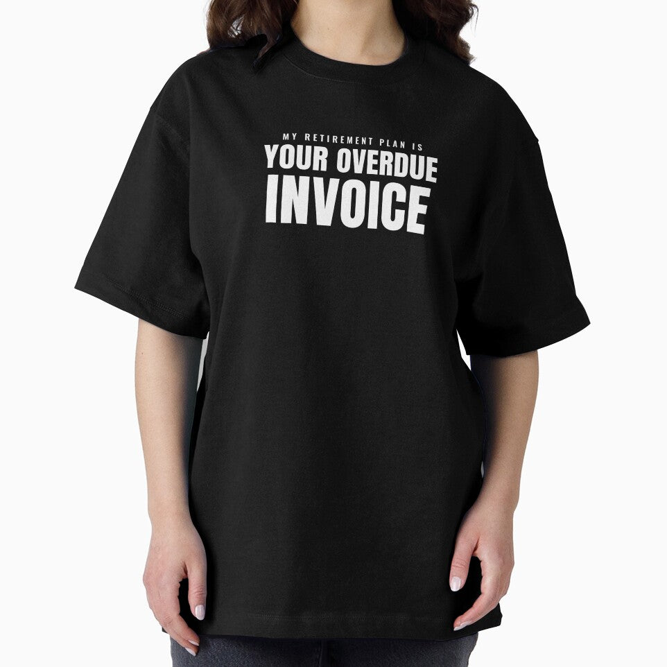 My Retirement Plan Is Your Overdue Invoice by Preent And I