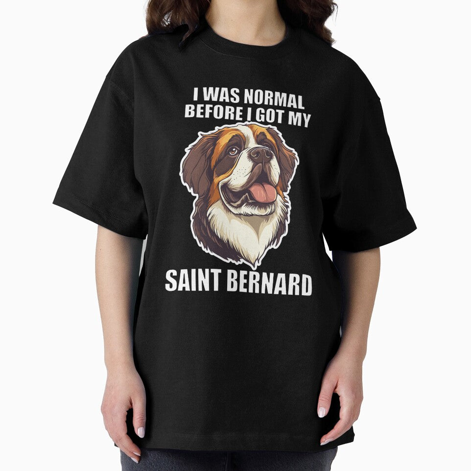 I Was Normal Before I Got My Saint Bernard by Proteinmalac