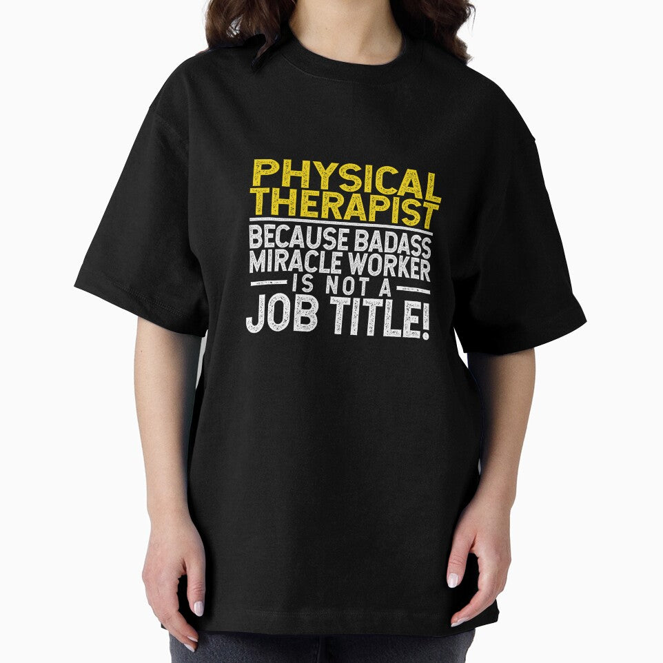 Physical Therapist Because Badass Miracle Worker Job Title by TeesYouWant