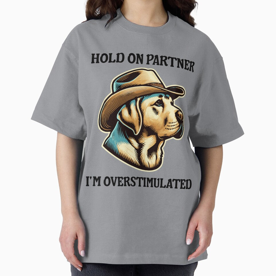 Cowboy Labrador - Hold On Partner I'm Overstimulated Funny by kamrankhan