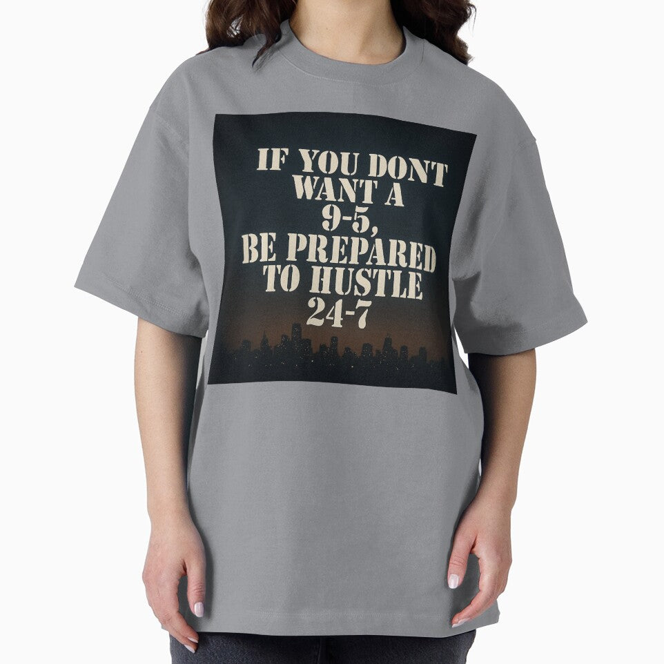 No 9 to 5 Hustle 24/7 City Grind Quote Design by POD DYNASTY | Original Print On Demand T-Shirt Graphics